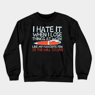 I Hate It When I Love Things At Work Crewneck Sweatshirt